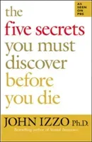 The Five Secrets You Must Discover Before You Die (Izzo John)(Paperback)
