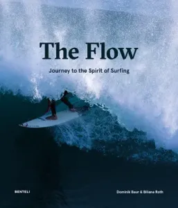 The Flow: Journey to the Spirit of Surfing (Baur Dominik)(Pevná vazba)