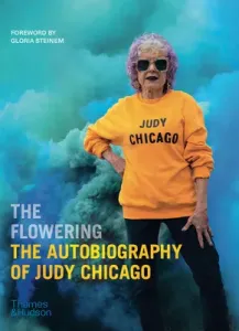 The Flowering: The Autobiography of Judy Chicago (Chicago Judy)(Pevná vazba)
