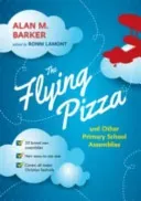 The Flying Pizza and Other Primary School Assemblies (Barker Alan)(Paperback)
