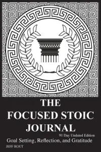 The Focused Stoic Journal 91 Day Undated Edition: Goal Setting, Reflection, and Gratitude (Rout Jeff M.)(Paperback)
