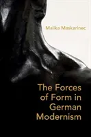 The Forces of Form in German Modernism (Maskarinec Malika)(Pevná vazba)
