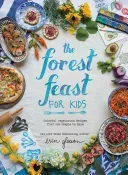 The Forest Feast for Kids: Colorful Vegetarian Recipes That Are Simple to Make (Gleeson Erin)(Pevná vazba)