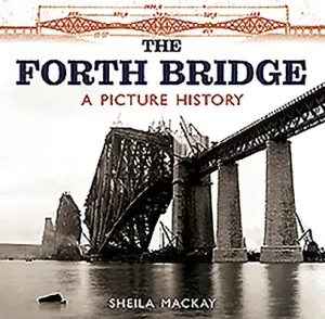 The Forth Bridge: A Picture History (MacKay Sheila)(Paperback)