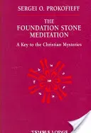 The Foundation Stone Meditation: A Key to the Christian Mysteries (Prokofieff Sergei O.)(Paperback)