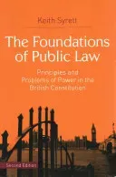 The Foundations of Public Law: Principles and Problems of Power in the British Constitution (Syrett Keith)(Paperback)