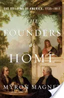 The Founders at Home: The Building of America, 1735-1817 (Magnet Myron)(Pevná vazba)