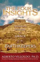 The Four Insights: Wisdom, Power, and Grace of the Earthkeepers (Villoldo Alberto)(Paperback)