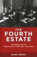 The Fourth Estate: Journalism in Twentieth-Century Ireland (O'Brien Mark)(Pevná vazba)