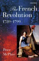 The French Revolution, 1789-1799 (McPhee Peter)(Paperback)
