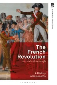 The French Revolution: A History in Documents (Alpaugh Micah)(Paperback)