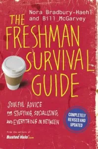 The Freshman Survival Guide: Soulful Advice for Studying, Socializing, and Everything in Between (Bradbury-Haehl Nora)(Paperback)