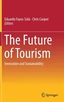 The Future of Tourism: Innovation and Sustainability (Fayos-Sol Eduardo)(Pevná vazba)