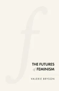 The Futures of Feminism (Bryson Valerie)(Pevná vazba)