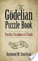 The Gdelian Puzzle Book: Puzzles, Paradoxes and Proofs (Smullyan Raymond M.)(Paperback)