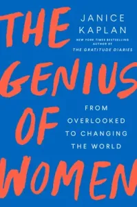 The Genius of Women: From Overlooked to Changing the World (Kaplan Janice)(Paperback)