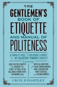 The Gentleman's Book of Etiquette and Manual of Politeness (Hartley Cecil B.)(Paperback)