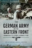 The German Army on the Eastern Front: An Inner View of the Ostheer's Experiences of War (Rutherford Jeff Rutherford)(Pevná vazba)