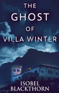The Ghost Of Villa Winter: Large Print Hardcover Edition (Blackthorn Isobel)(Pevná vazba)