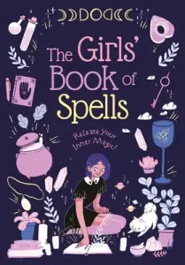 The Girls' Book of Spells: Release Your Inner Magic! (Elliot Rachel)(Paperback)