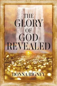 The Glory of God Revealed (Rigney Donna)(Paperback)