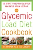 The Glycemic-Load Diet Cookbook: 150 Recipes to Help You Lose Weight and Reverse Insulin Resistance (Carpender Dana)(Paperback)