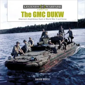 The GMC Dukw: America's Amphibious Truck in World War II and Korea (Doyle David)(Pevná vazba)