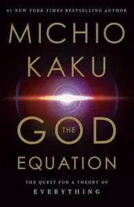 The God Equation: The Quest for a Theory of Everything (Kaku Michio)(Pevná vazba)