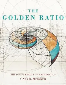 The Golden Ratio: The Divine Beauty of Mathematics (Meisner Gary B.)(Pevná vazba)
