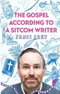 The Gospel According to a Sitcom Writer (Cary James)(Paperback)