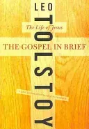 The Gospel in Brief: The Life of Jesus (Tolstoy Leo)(Paperback)