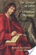 The Gospel of John and Christian Theology (Bauckham Richard)(Paperback)