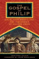 The Gospel of Philip: Jesus, Mary Magdalene, and the Gnosis of Sacred Union (LeLoup Jean-Yves)(Paperback)