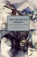 The Gramscian Moment: Philosophy, Hegemony and Marxism (Thomas Peter D.)(Paperback)
