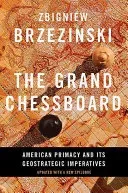 The Grand Chessboard: American Primacy and Its Geostrategic Imperatives (Brzezinski Zbigniew)(Paperback)