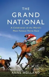 The Grand National: A Celebration of the World's Most Famous Horse Race (Holland Anne)(Paperback)