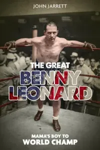 The Great Benny Leonard: Mama's Boy to World Champ (Jarrett John)(Pevná vazba)
