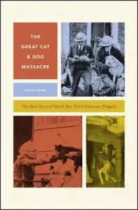 The Great Cat and Dog Massacre: The Real Story of World War Two's Unknown Tragedy (Kean Hilda)(Paperback)
