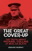 The Great Cover-Up: The Truth about the Death of Michael Collins (Murphy Gerard)(Paperback)