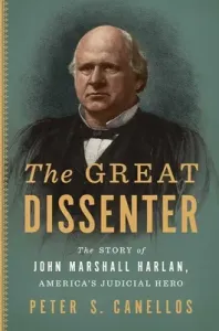 The Great Dissenter: The Story of John Marshall Harlan, America's Judicial Hero (Canellos Peter S.)(Pevná vazba)