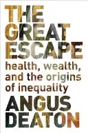 The Great Escape: Health, Wealth, and the Origins of Inequality (Deaton Angus)(Paperback)