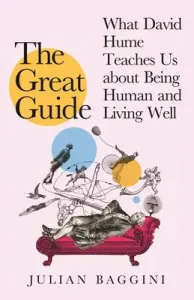 The Great Guide: What David Hume Can Teach Us about Being Human and Living Well (Baggini Julian)(Pevná vazba)