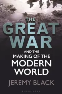 The Great War and the Making of the Modern World (Black Jeremy)(Paperback)
