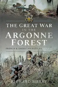 The Great War in the Argonne Forest: French and American Battles, 1914-1918 (Merry Richard)(Pevná vazba)
