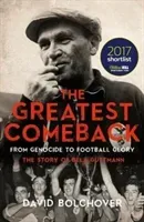The Greatest Comeback: From Genocide to Football Glory: The Story of Bela Guttmann (Bolchover David)(Paperback)