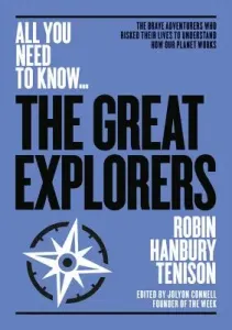 The Greatest Explorers: The Brave Adventurers Who Risked Their Lives to Understand How Our Planet Works (Hanbury-Tenison Robin)(Paperback)