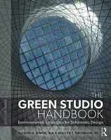 The Green Studio Handbook: Environmental Strategies for Schematic Design (Kwok Alison G.)(Paperback)