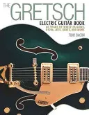 The Gretsch Electric Guitar Book: 60 Years of White Falcons, 6120s, Jets, Gents and More (Bacon Tony)(Paperback)