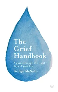 The Grief Handbook: A Guide Through the Worst Days of Your Life (McNulty Bridget)(Paperback)