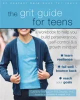 The Grit Guide for Teens: A Workbook to Help You Build Perseverance, Self-Control, and a Growth Mindset (Baruch-Feldman Caren)(Paperback)
